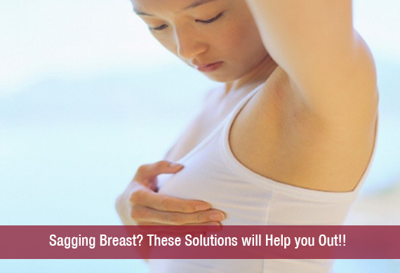 Sagging Breast? These Solutions will Help you Out!!