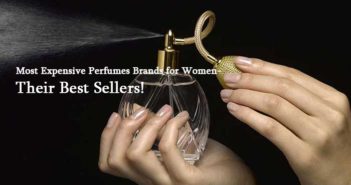 9 Most Expensive Perfumes Brands for Women- Their Best Sellers! Most Expensive Perfumes Brands for Women