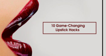 10 Game-Changing Lipstick Hacks 10 Game-Changing Lipstick Hacks